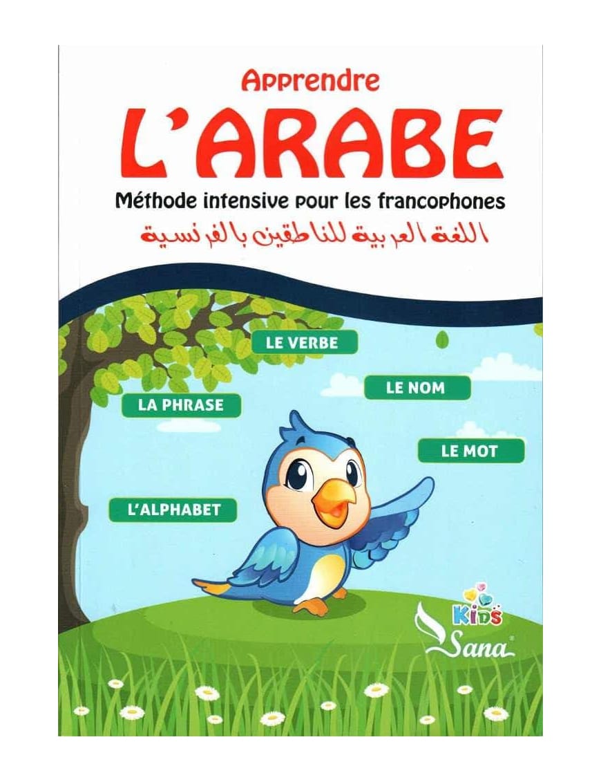 Apprendre l’Arabe : Méthode intensive pour les francophones - Sana Kids - Sana Sana Livres > Islam > Apprendre l'Arabe 9782356330789 Librairie Musulmane Al-imen