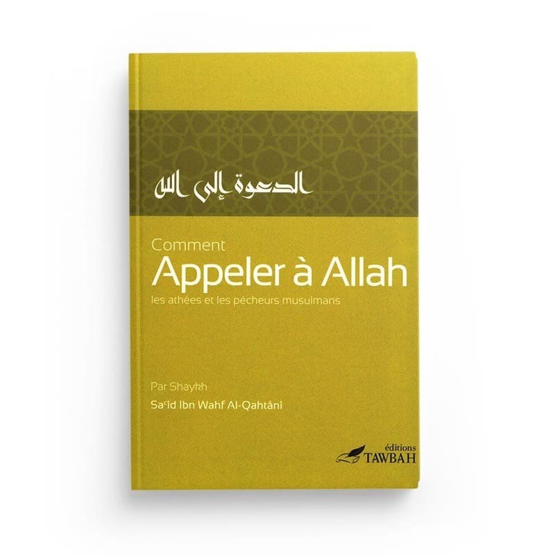 Comment appeler à Allah ? Les athées et les pécheurs musulmans Tawbah Livre > Islam > Tawhid / Aqidah (Croyance) 9782916457222 Librairie Musulmane Al-imen