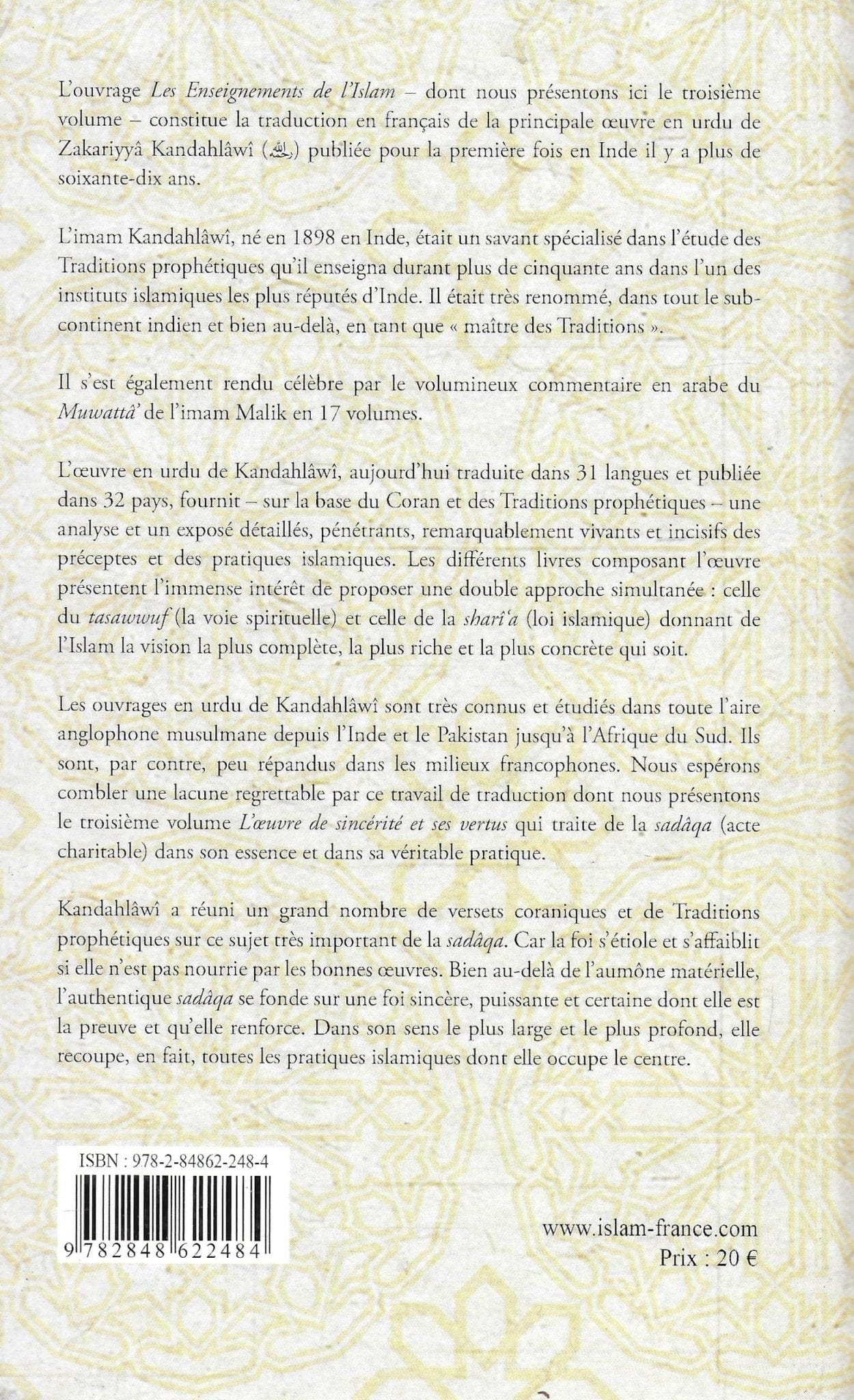 Enseignements de l'Islam d’après Zakariyya Kandahlawî Tawhid Livres > Islam > Introduction ou Nouveau Converti 9782848622484 Librairie Musulmane Al-imen