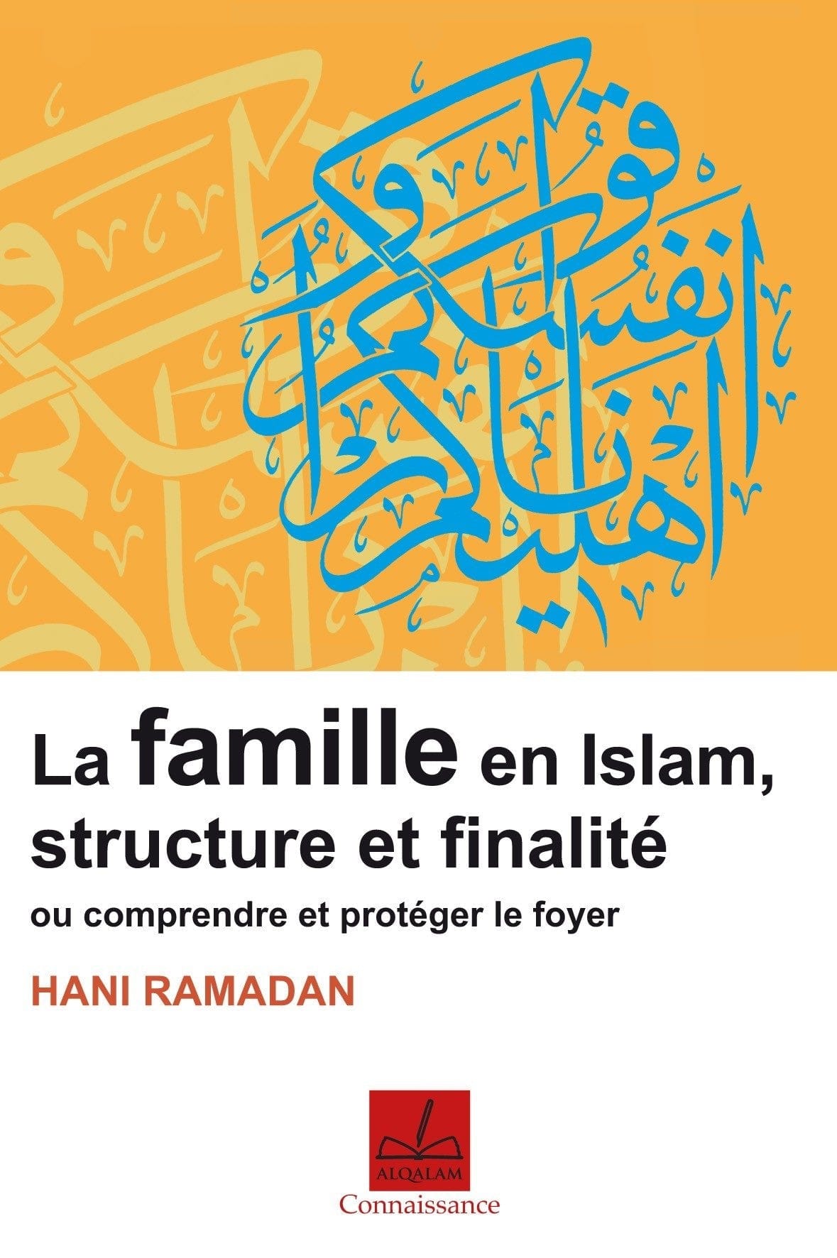 Famille en Islam, structure et finalité ou comprendre et protéger le foyer Al Qalam Livre Islam Mariage 9791092883077 Librairie Musulmane Al-imen