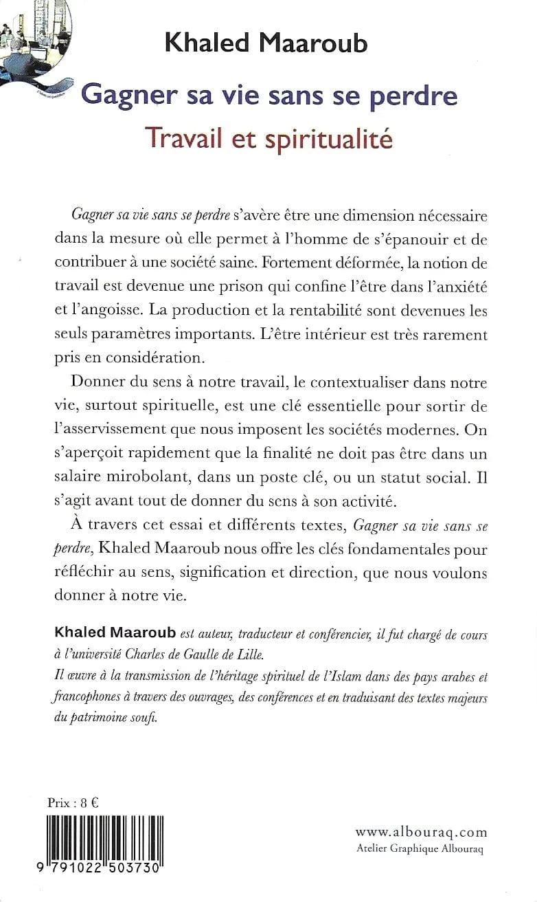 Gagner sa vie sans se perdre - Travail et spiritualité Al Bouraq Livre > Islam > Foi et Spiritualité 9791022503730 Librairie Musulmane Al-imen