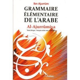 Grammaire Elémentaire de l'Arabe Al-Ajurrumiya Sana Livres > Islam > Apprendre l'Arabe 9782356330499 Librairie Musulmane Al-imen