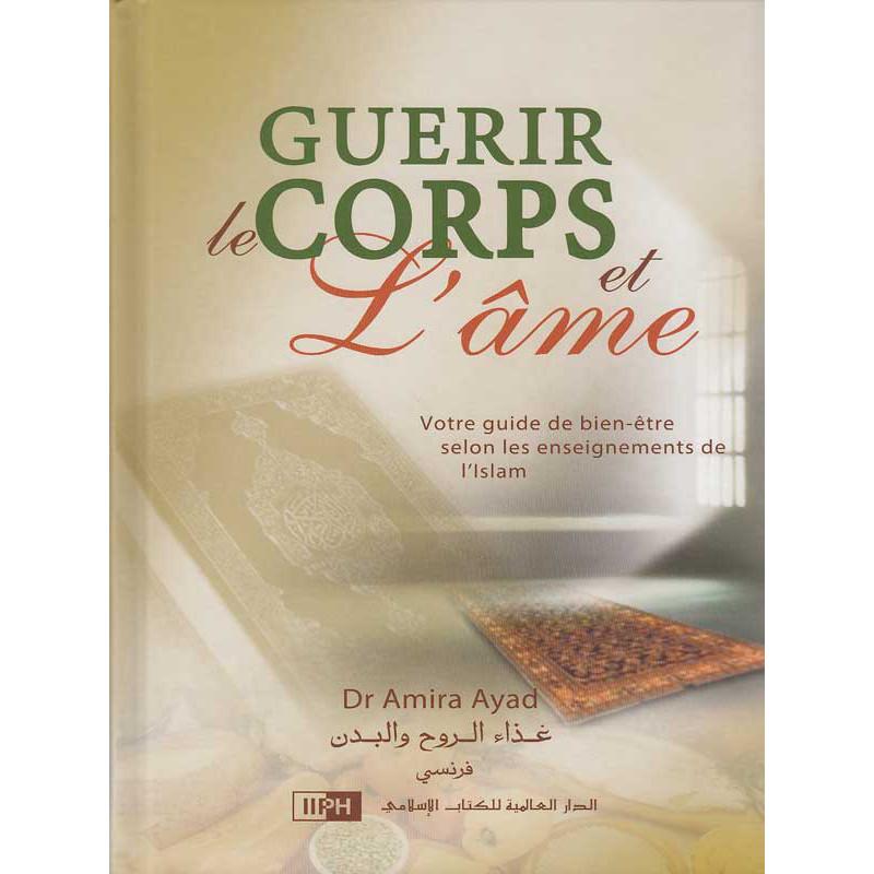 Guérir le corps et l'âme d'après Amira Ayad IIPH Livre > Islam 9786035011709 Librairie Musulmane Al-imen