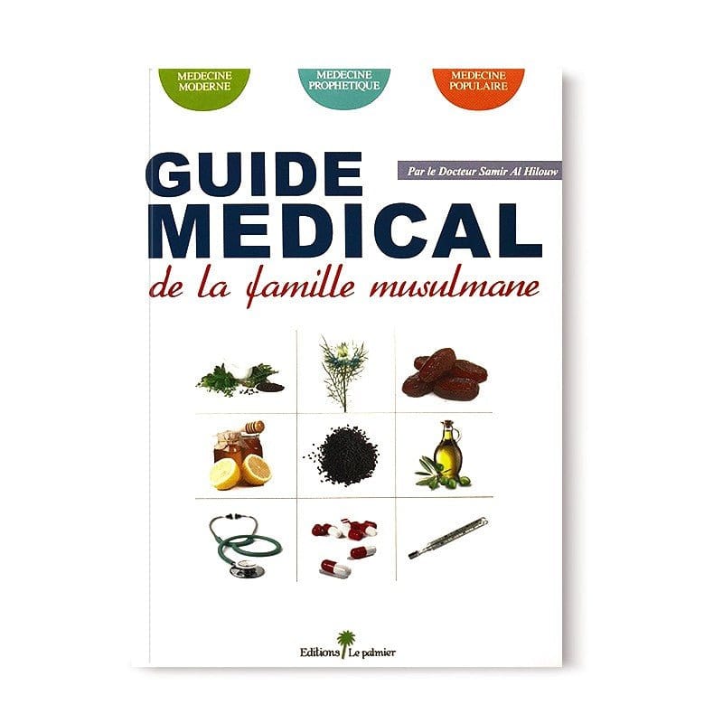 Guide Médical de la famille musulmane Orientica Livre > Islam > Santé et Médecine Prophétique 9782356353641 Librairie Musulmane Al-imen