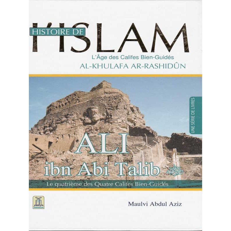 Histoire de l’Islam - L'âge des califes bien guidés - Ali Ibn Abi Talib Daroussalam Livre > Islam > Histoire du monde arabo-musulman 9786035001397 Librairie Musulmane Al-imen
