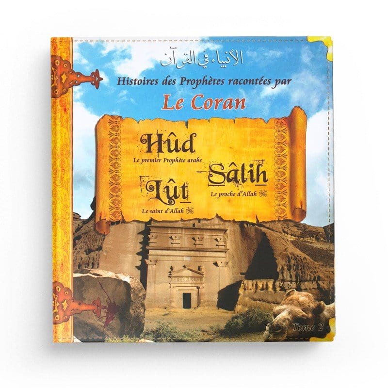 Histoires des Prophètes racontées par Le Coran (tome 2) : Houd, Loth, Salih Sana Livre Islam Enfant > Biographie 9782356335470 Librairie Musulmane Al-imen