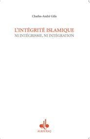 Intégrité islamique
GILIS, Charles-André Al Bouraq Livres > Islam > Introduction ou Nouveau Converti 9782841612420 Librairie Musulmane Al-imen