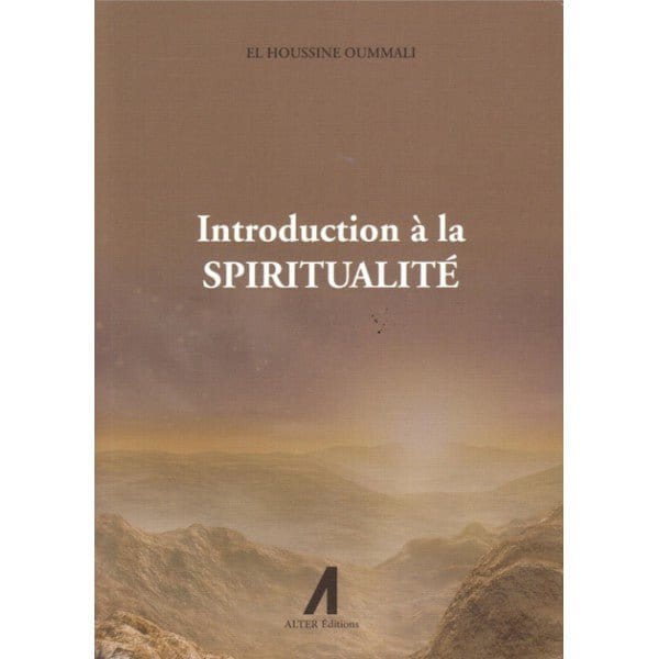 Introduction à la spiritualité Alter Editions Livre > Islam > Foi et Spiritualité 9791090790100 Librairie Musulmane Al-imen