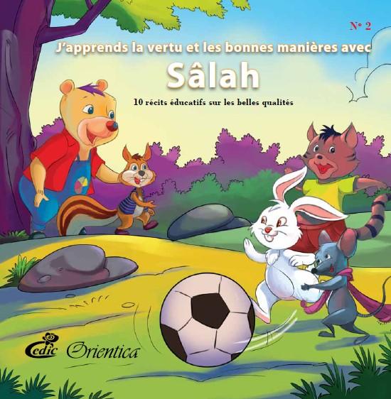 J'apprends la vertu et les bonnes manières avec Sâlah (2) - 10 récits éducatifs sur les belles qualités Orientica Livre Islam Enfant 9782356350923 Librairie Musulmane Al-imen