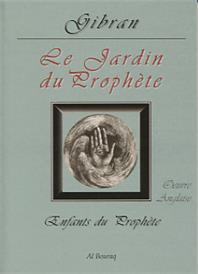 Jardin du Prophète (Le) (The Garden of the Prophet)
GIBRAN, Khalil Gibran Al Bouraq Livre > Islam > Foi et Spiritualité 9782841610709 Librairie Musulmane Al-imen
