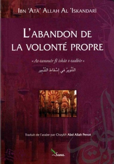 L'abandon de la volonté propre Sana Livre > Islam > Foi et Spiritualité 9782356330772 Librairie Musulmane Al-imen