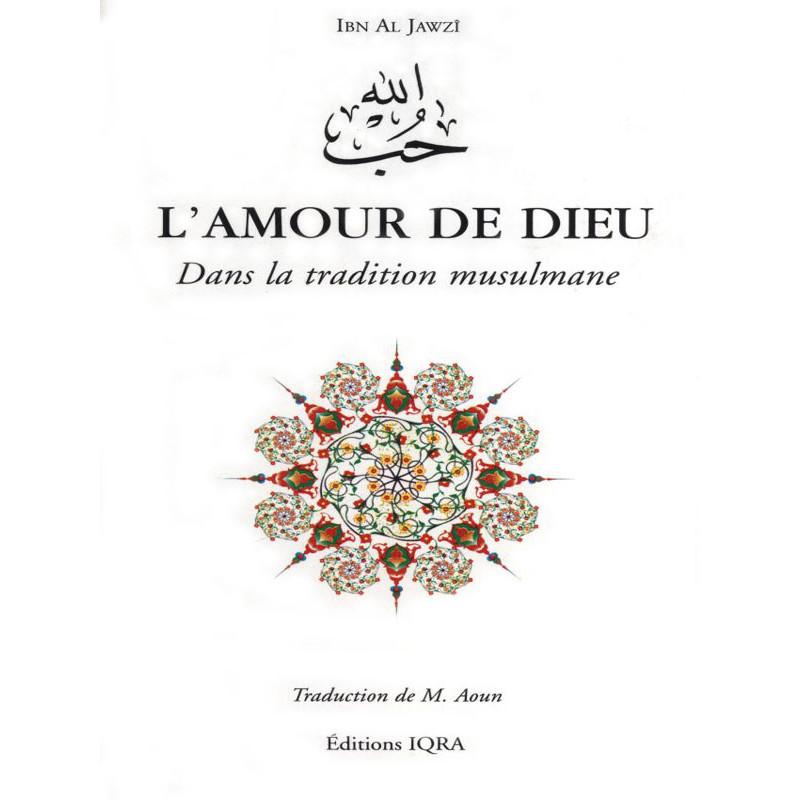 L'Amour de Dieu - Dans la tradition musulmane Iqra Livre > Islam > Foi et Spiritualité 9782911509353 Librairie Musulmane Al-imen