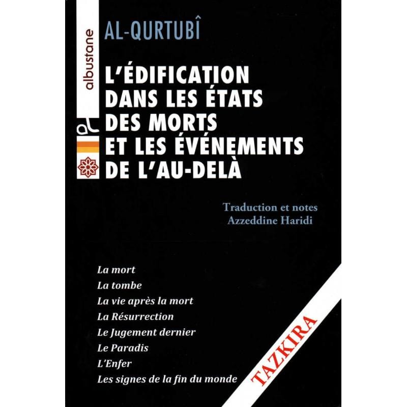 L'édification dans les états des morts et les évènements de l'Au-Delà, de Al Qurtubî Al Bustane Livre > Islam 9782910856700 Librairie Musulmane Al-imen
