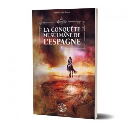 La Conquête Musulmane de l'Espagne - Agha Ibrahim Akram - Editions Ribât Ribât Livre > Islam > Histoire du monde arabo-musulman 9782956444039 Librairie Musulmane Al-imen