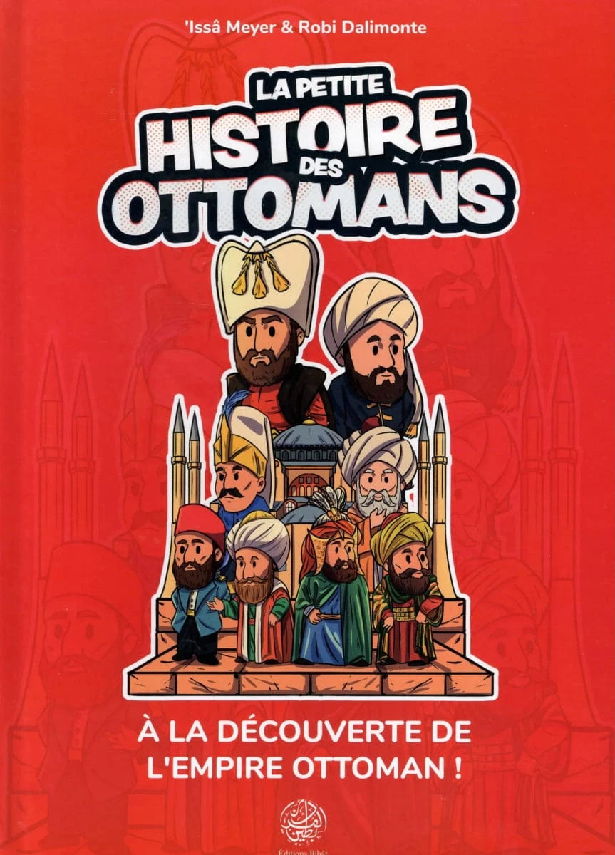 La petite histoire des Ottomans par ‘Issa Meyer et Robi Dalimonte Ribât Livre Islam Enfant 9782491948702 Librairie Musulmane Al-imen