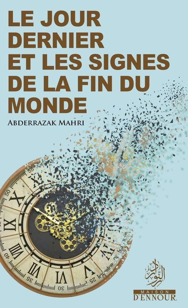 Le jour dernier et les signes de la fin du monde Maison d'Ennour Livre > Islam > Tawhid / Aqidah (Croyance) 9782910891459 Librairie Musulmane Al-imen