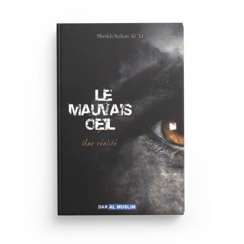 Le mauvais oeil : une réalité - Editions Dar Al Muslim Dar Al-Muslim Livre > Islam > Santé et Médecine Prophétique 9782917113264 Librairie Musulmane Al-imen