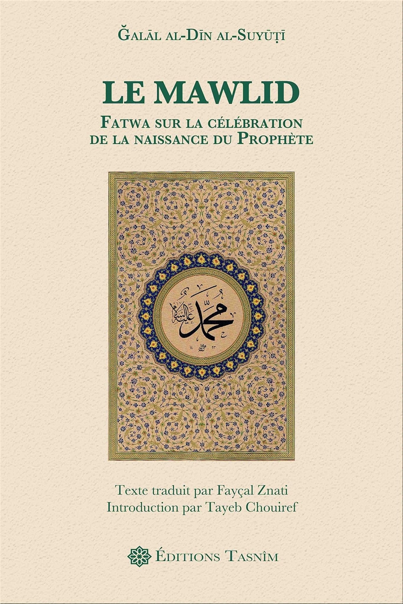 Le Mawlid. Fatwa sur la célébration de la naissance du Prophète Tasnîm Livre > Islam > Foi et Spiritualité 9791091300131 Librairie Musulmane Al-imen