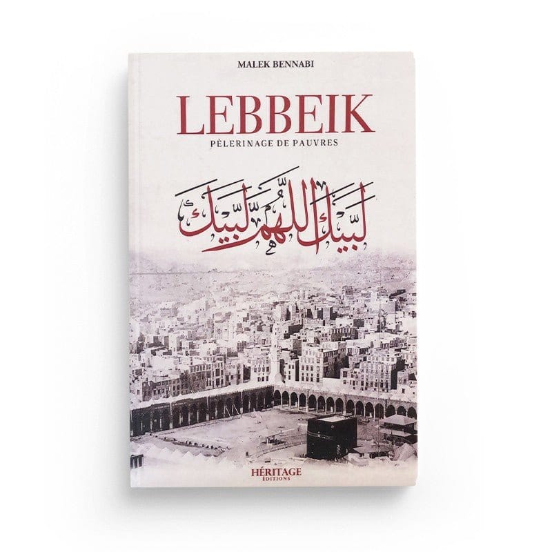 Lebbeik (Pèlerinage de Pauvres) Malek Bennabi Al-Bayyinah Livre Islam Hajj et Omra/Umra (Pèlerinage) 9782493295286 Librairie Musulmane Al-imen