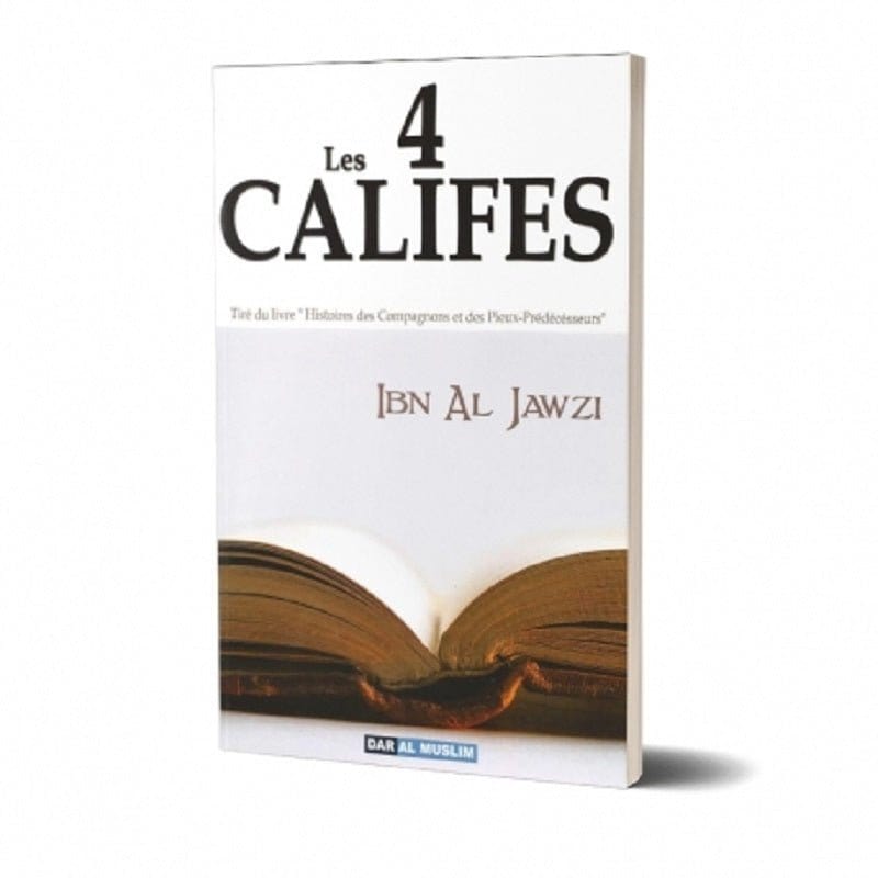 Les 4 Califes (Tiré du livre "Histoires des Compagnons et des pieux Prédecesseurs") Dar Al-Muslim Livre > Islam > Biographie 9782917113233 Librairie Musulmane Al-imen