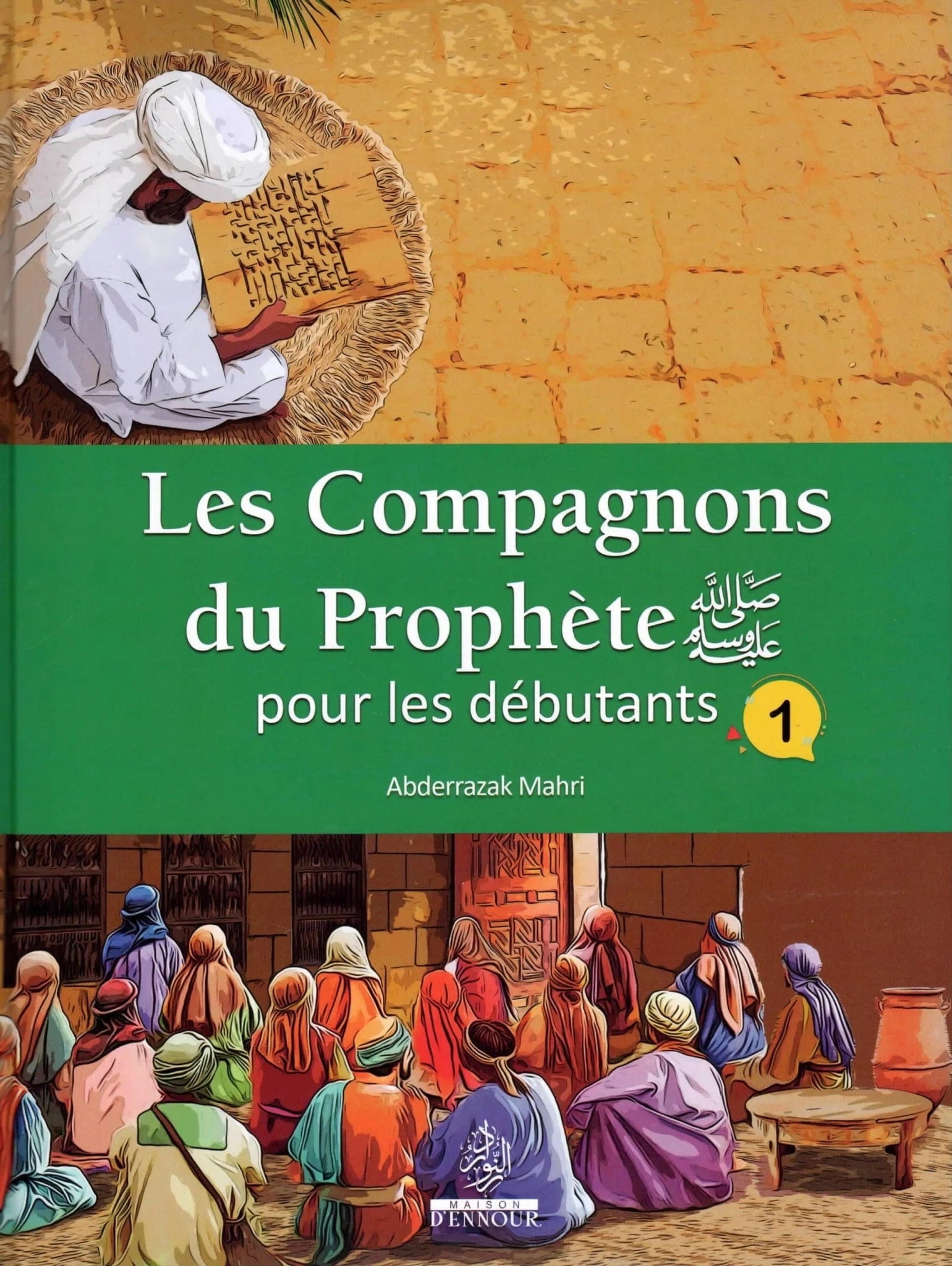 Les Compagnons du Prophète pour les Débutants (Tome 1) - Abderrazak Mahri Maison d'Ennour Livre Islam Enfant 9782752401113 Librairie Musulmane Al-imen