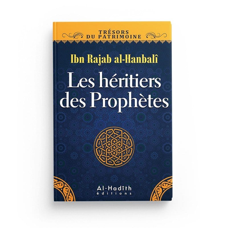 Les héritiers des Prophètes - Ibn Rajab al-Hanbalî (collection trésors du patrimoine) Al-Hadîth Livre > Islam > Tawhid / Aqidah (Croyance) 9782875450319 Librairie Musulmane Al-imen