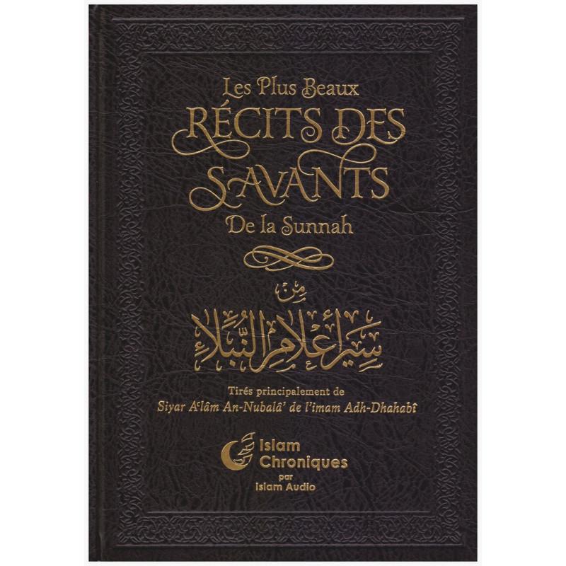 Les plus beaux récits des savants de la Sunnah, Tirés principalement de Siyar Al'âm An-Nubalâ' de l'imam Adh-Dhahabî Al-Bayyinah Livre > Islam > Biographie 9782919455805 Librairie Musulmane Al-imen