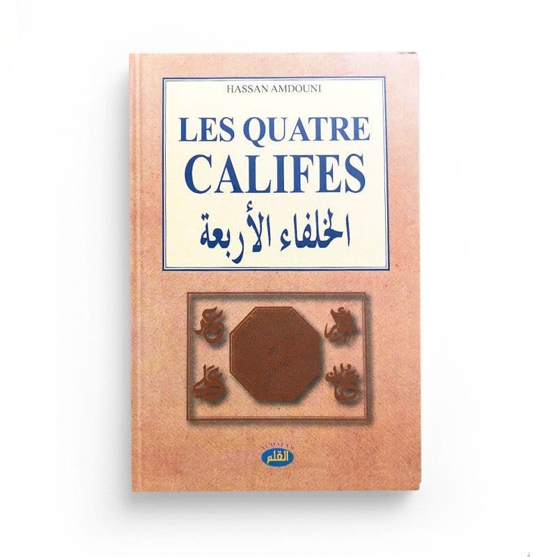 Les quatre Califes - Format poche Al Qalam Livre > Islam > Biographie 9782909469676 Librairie Musulmane Al-imen