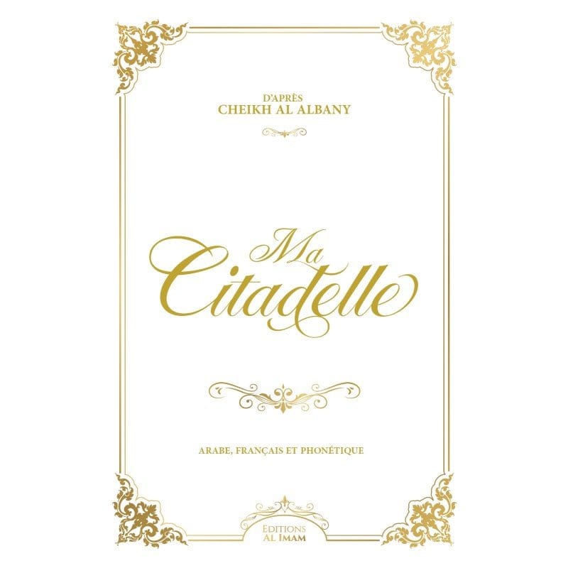 Ma citadelle d'après Cheikh Albany Al imam Livres > Islam > Invocations (Dou'as) Blanc 9782956947998 Librairie Musulmane Al-imen