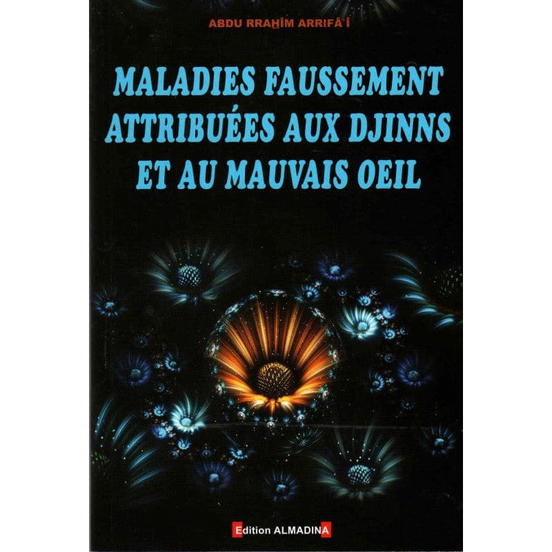 Maladies faussement attribuées aux djinns et au mauvais œil Al-Madina Livre > Islam > Tawhid / Aqidah (Croyance) 9789954961308 Librairie Musulmane Al-imen