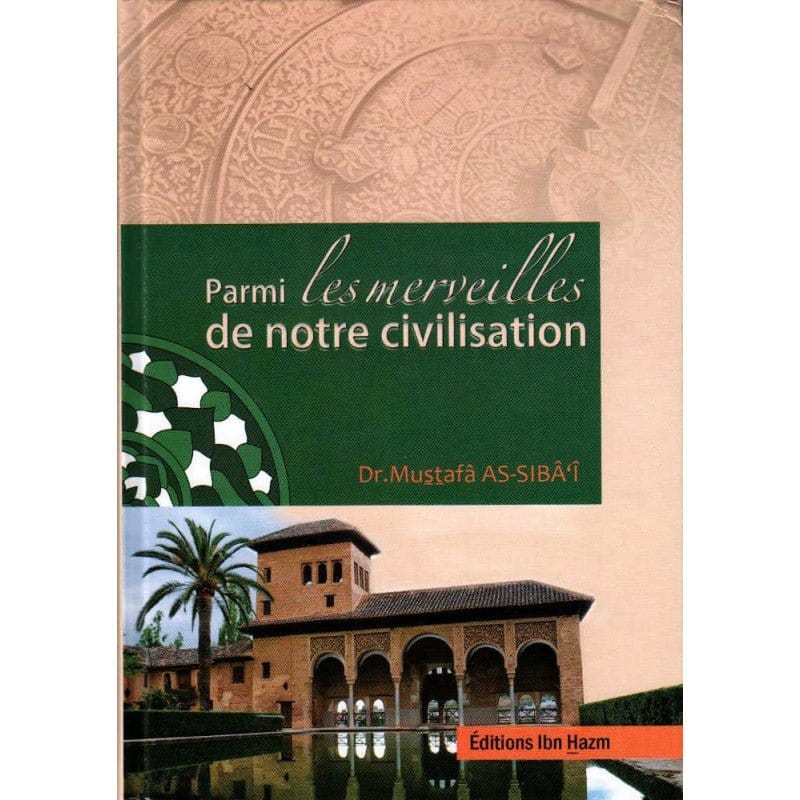 Parmi les merveilles de notre civilisation Ibn Hazm Livre > Islam > Histoire du monde arabo-musulman 9789959856029 Librairie Musulmane Al-imen