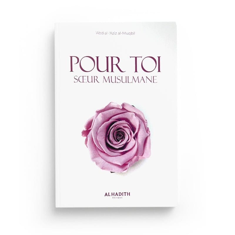 Pour toi, soeur musulmane - 'Abd al- ‘Aziz al-Muqbil Al-Hadîth Livre Islam Femme 9782875452702 Librairie Musulmane Al-imen