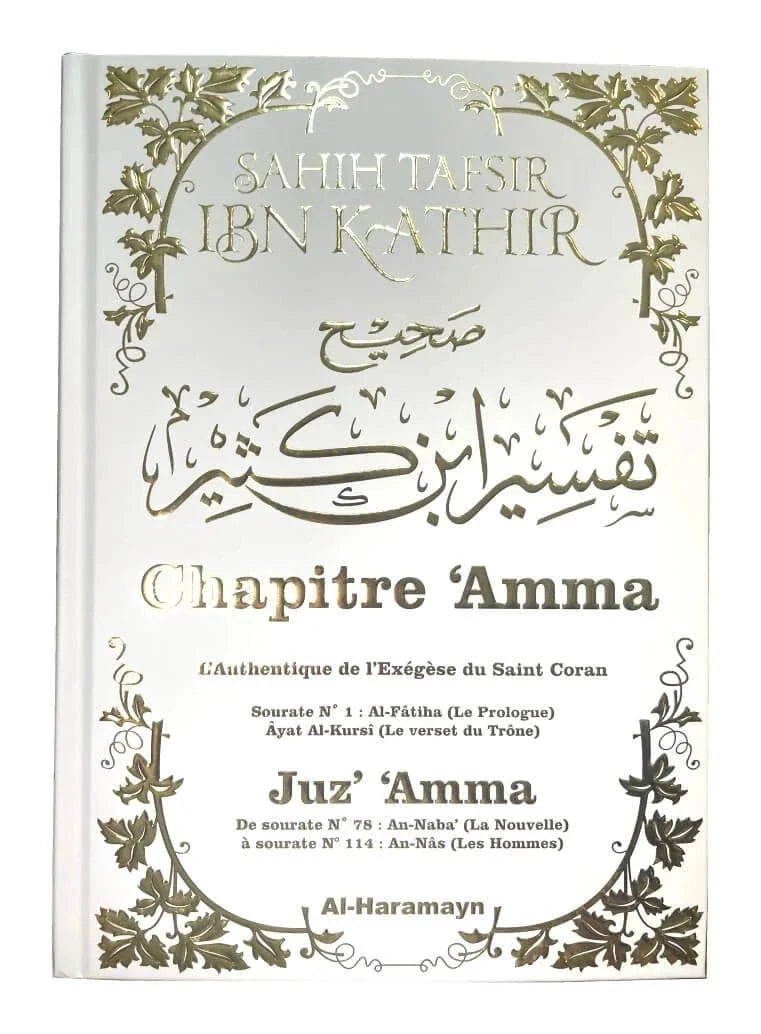 Sahîh Tafsîr Ibn Kathîr : Juz' 'Amma - Commentaire Authentique de Chapitre 'Amma avec Al-Fâtiha et Ayat Al-Kursî Al-Haramayn Livre sur le Coran Tafsir 9782371870734 Librairie Musulmane Al-imen
