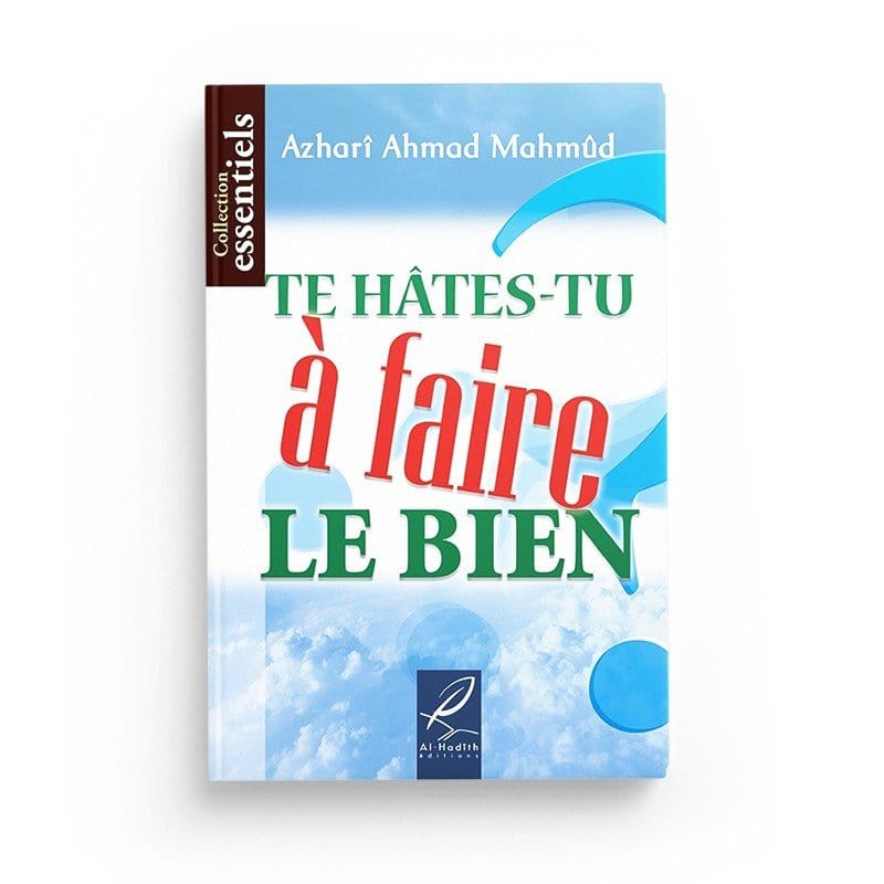 Te hâtes-tu à faire le bien? Al-Hadîth Livre > Islam > Foi et Spiritualité 9782930395395 Librairie Musulmane Al-imen