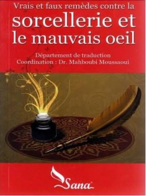 Vrai et faux remèdes contre la sorcellerie de Mahboubi Moussaoui Sana Livres > Islam > Invocations (Dou'as) 9782356330413 Librairie Musulmane Al-imen