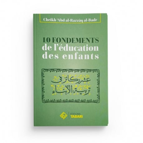 10 fondements de l'éducation des enfants - Abd al - Razzaq al - Badr Al - imen