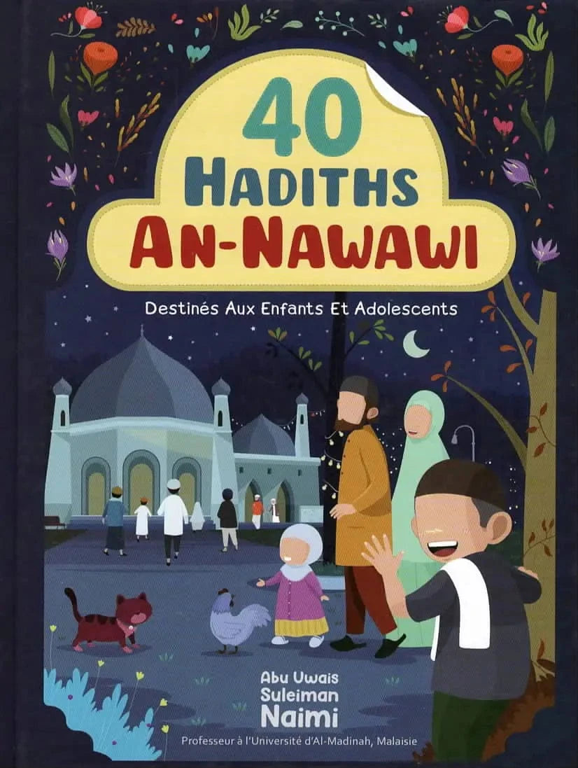 40 Hadiths An-Nawawi Destinés Aux Enfants Et Adolescents - Abu Uwais Suleiman Naimi - Éditions Ibn Badis Ibn Badis Livre Islam Enfant 9782493871480 Librairie Musulmane Al-imen
