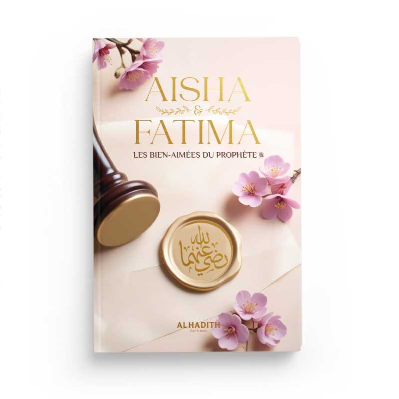 Aisha & Fatima - Les bien-aimées du Prophète ﷺ - Par Wajdân al-'Alî - Éditions Al-Hadîth - Couverture du Livre