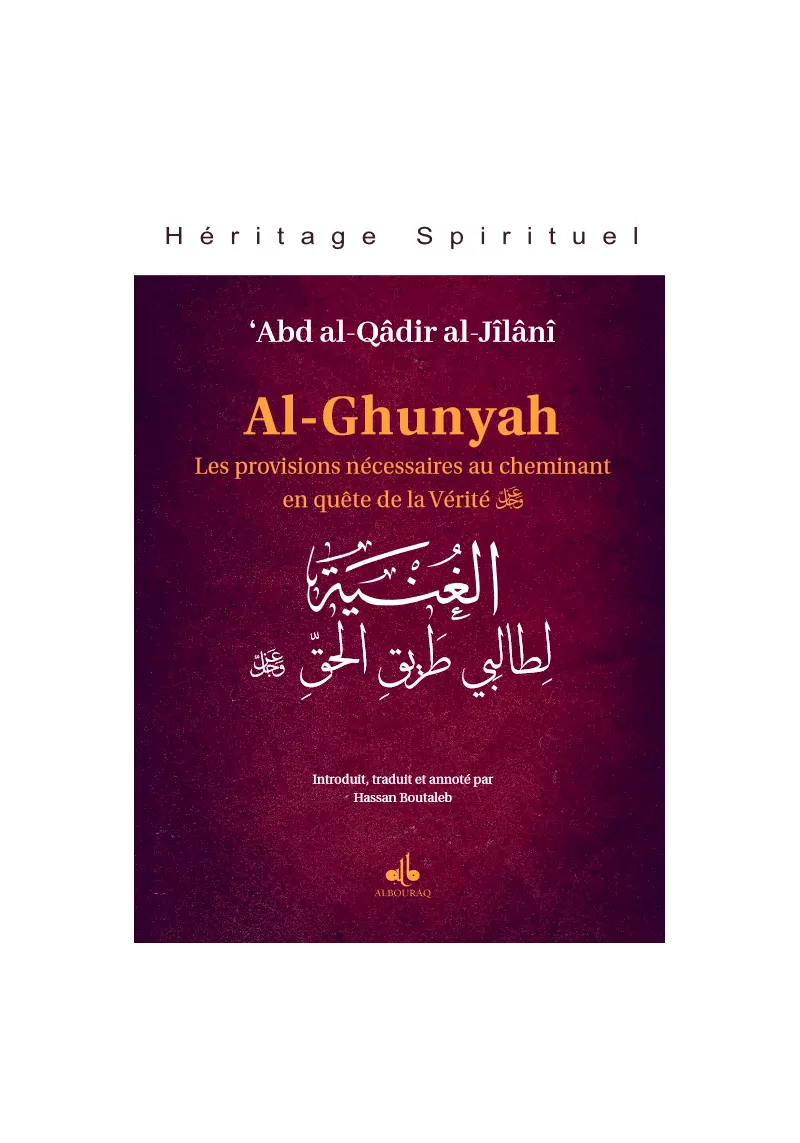 Al-Ghunyah - les provisions nécessaires au cheminant en quête de la Vérité - Abd al-Qadir al-Jilani - éditions Al Bouraq