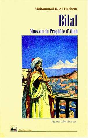 Bilal : muezzin du prophète d'Allah - Mohammad Bouhadjeb al-Hachem