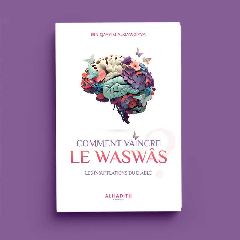 Comment vaincre le waswâs par Ibn Qayyim al-Jawziyya - éditions Al-Hadîth