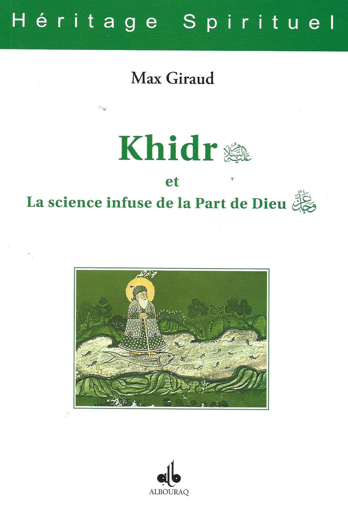 Khidr et La science infuse de la Part de Dieu (awj) de Max Giraud