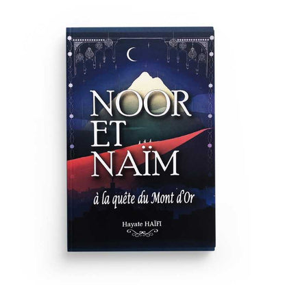 Noor et Naïm: à la quête du Mont d'Or - Hayate Haïfi