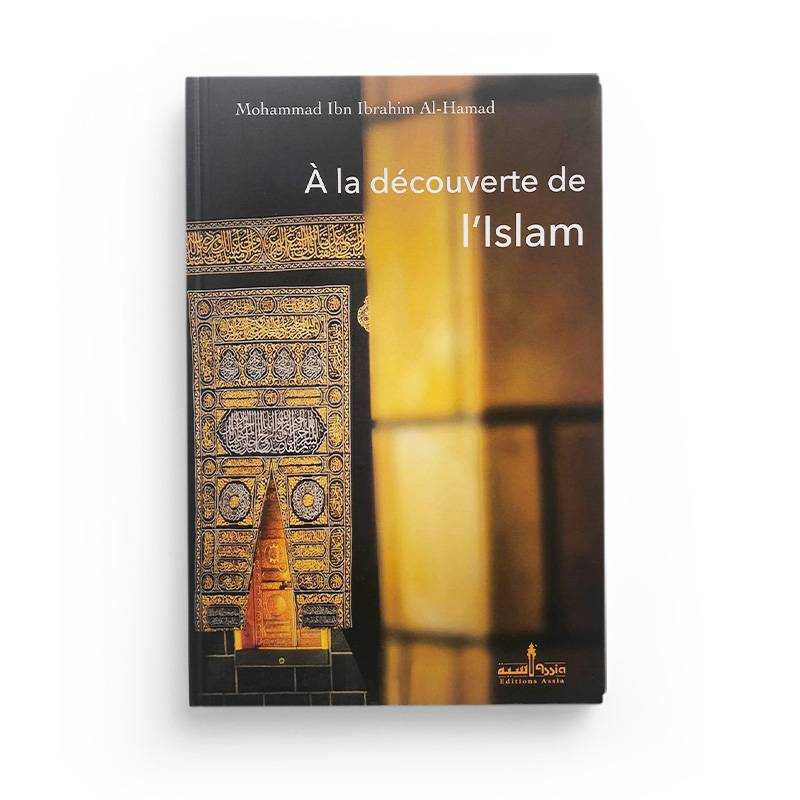 À La Découverte De L'Islam - Mohammad Ibn Ibrahim Al - Hamad Al - imen