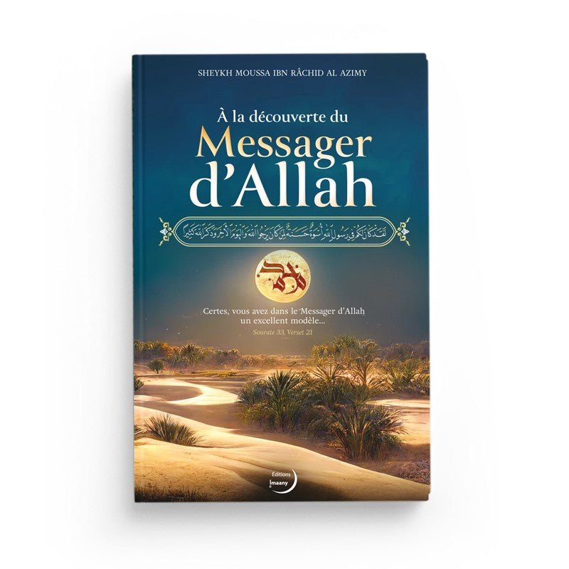 À La Découverte Du Messager D'Allah - Shaykh Moussa Ibn Râchid Al Azimy - Editions Imaany - Harmattan Al - imen