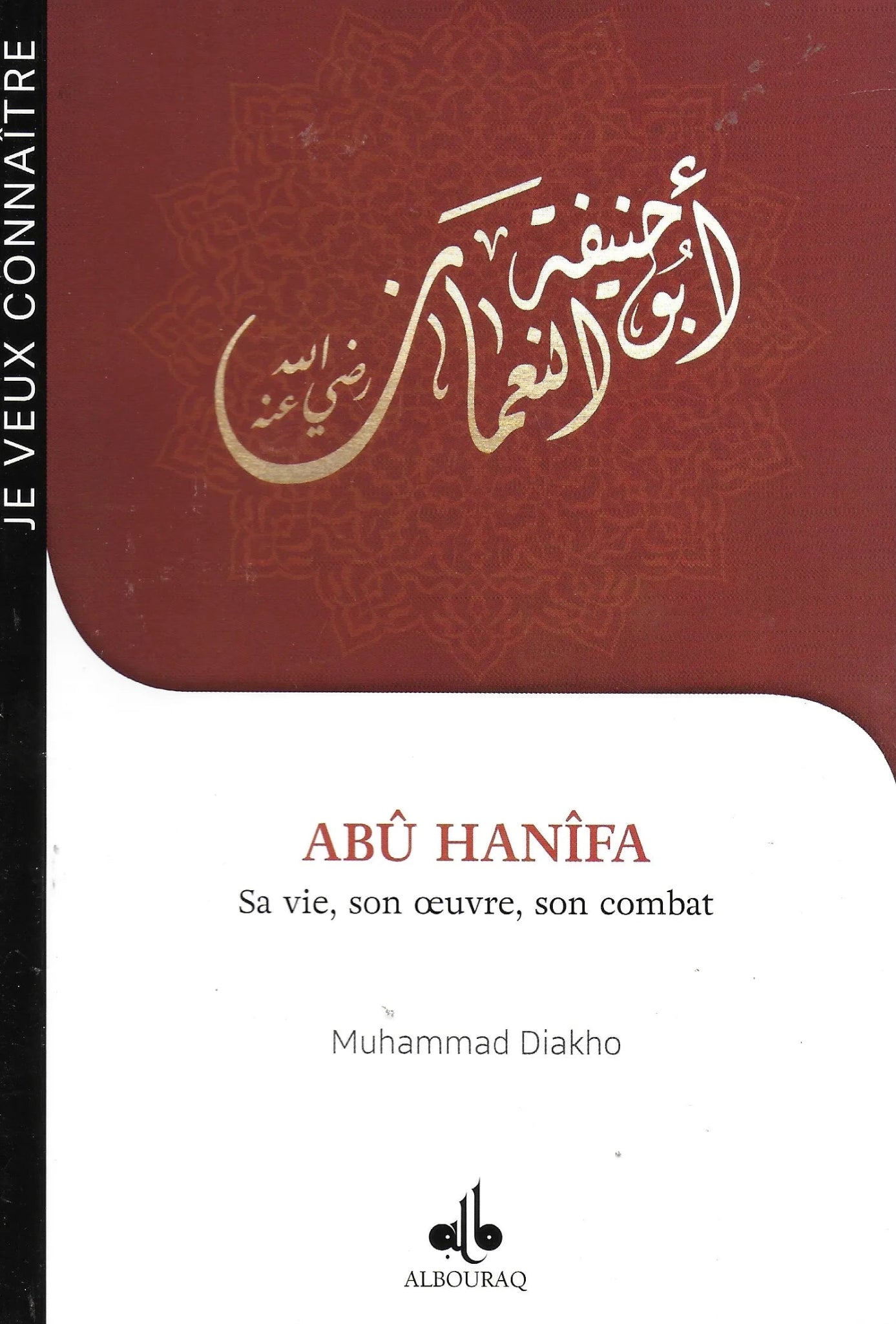 Abû Hanîfa – Sa vie, son oeuvre, son combat de Muhammad Diakho Al - imen