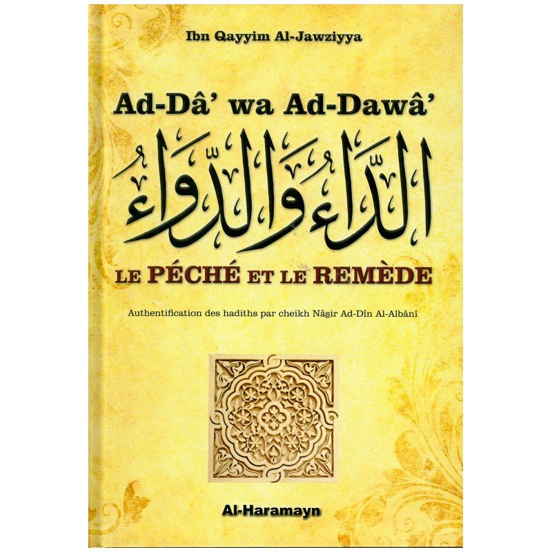 Ad - Dâ' wa Ad - Dawâ' (Le Péché et le Remède / Péchés et Guérison) d'Ibn Al - Qayyim Al - Jawziyya Al - imen