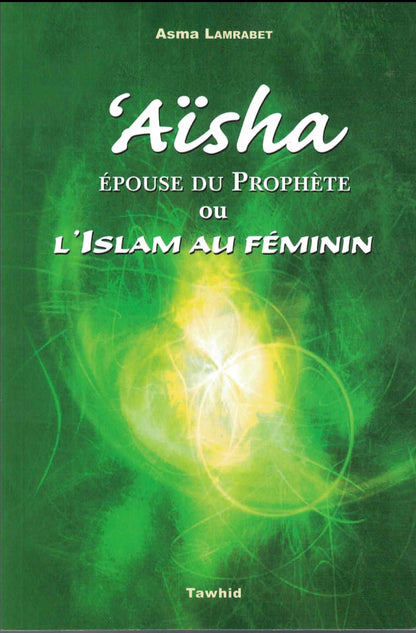 Aïsha ou l'Islam au féminin Al - imen