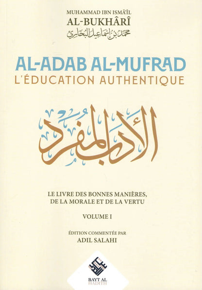 Al - Adab Al - Mufrad – L’éducation authentique écrit par Al - Bukhari Al - imen