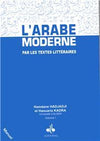 Arabe Moderne par les textes littéraires, (L´) - Manuel vol I HADJAJI, Hamdane et KADRA, Haouaria Al - imen